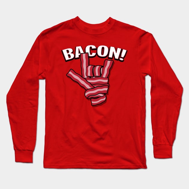 Horns Up Funny Original Bacon Horns Up Rock Metal Sign Gift For Bacon Lovers Long Sleeve T-Shirt by BoggsNicolas